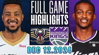 New Orleans Pelicans Vs Sacramento Kings Full Game Dec 12,2024 NBA Season 2024-25