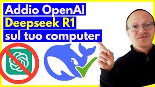 Addio OpenAI, Deepseek R1 sul tuo computer. La censura non è un problema