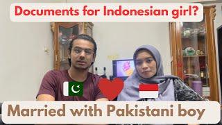 Documents required for Indonesian girl to get married with Pakistani