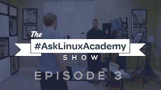 #AskLinuxAcademy – Episode 3 (Anthony James)