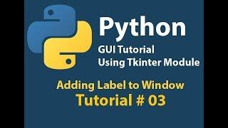 Python GUI: Adding label to window using Tkinter Tutorial# 3