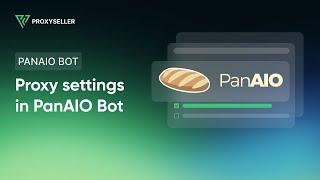 How to set up a proxy in PanAIO Bot