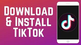 How to Download & Install TikTok App 2024