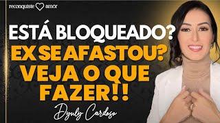 O que fazer SE VOCÊ TIVER BLOQUEADO OU SE ELA SE AFASTOU DE VOCÊ!?