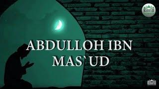 Abdulloh Ibn Mas'ud "Sahobalar Hayoti" | Abdulhadiy Domla | Абдуллох Ибн Масуд