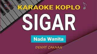 Denny Caknan - Sigar | Karaoke Nada Wanita