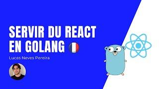 Servir une app React sur un serveur Golang