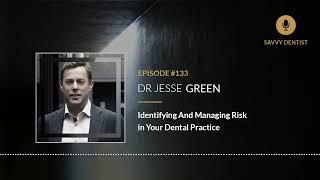 Identifying And Managing Risk in Your Dental Practice | Savvy Dentist Podcast Ep. 133