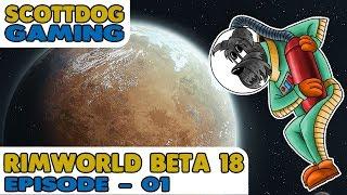 Rimworld Beta 18 - With Mods - Ep 01 - ScottDogGaming