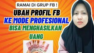 VIRAL DI FACEBOOK ⁉️ UBAH PROFIL FB KE MODE PROFESIONAL FITUR PENGHASIL UANG 2024