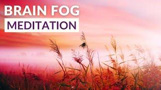 HEAD FEEL FOGGY? Brain Fog Meditation