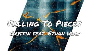 Gryffin - Falling To Pieces (feat. Ethan Holt) (Lyrics)