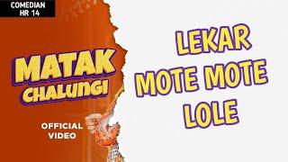 Leke mote mote lole main MATAK CHALUNGI || Comedian HR14