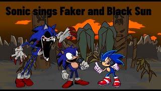 I finally found you faker (Sonic Sings Faker and Black sun Faker vs Sonic Full Week)