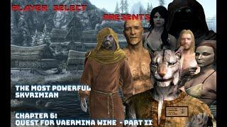 The Most Powerful Skyrimian - Ch 6: Quest for Vaermina Wine - Pt 2 - A Skyrim Dramatic Series