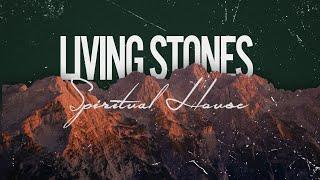 Living Stones, Spiritual House