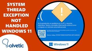 System Thread Exception Not Handled Windows 11 Español ️ SOLUCION