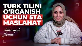 Turk tilini o'rganish uchun 5ta maslahat | Mihrimah Jamal