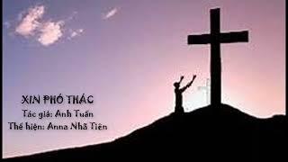 XIN PHÓ THÁC - Anna Nhã Tiên