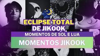 JIKOOK - ECLIPSE TOTAL DE JIKOOK + DUO SOL E LUA + ​​LUA VERMELHA (Jikook Reasons)