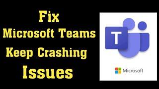 Fix microsoft teams Keep crashing issue in Mobile