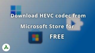 Download HEVC Video Extension for Free on Windows