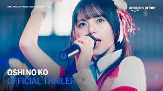 Oshi No Ko | Official Trailer | Amazon Prime