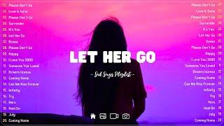 Let Her Go  Sad songs playlist with lyrics ~ Depressing Songs 2024 That Will Cry Vol. 305