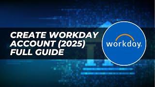 Step-by-Step Guide to Create a Workday Account in 2025 - Full Guide