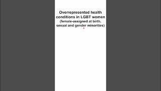 Overrepresented health conditions in LGBT women (female-assigned at birth, sexual/gender minorities)