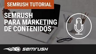 Tutorial: SEMrush para marketing de contenidos