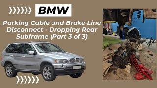 BMW X5 2002 E53 Parking Cable and Brake Line Disconnect (Rear subframe removal part 3 of 3)