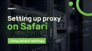 How to set up proxy server on Safari