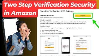 How to Enable Two Step Verification Security in Amazon | Two-Step Verification (2SV) Settings