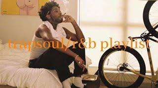 take your time - trapsoul playlist