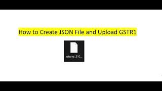 How to Create JSON File and Upload GSTR1
