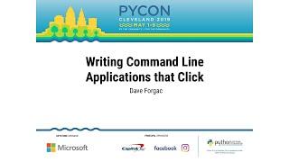 Dave Forgac - Writing Command Line Applications that Click - PyCon 2019