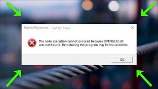 Roblox Player - System Error - OPENGL32.DLL Was Not Found - Fix - 2022