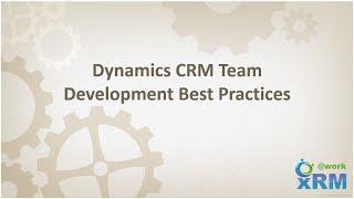 DYNAMICS CRM Team Development Best Practices