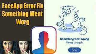 Faceapp Error | FACE APP ERROR  Something went wrong