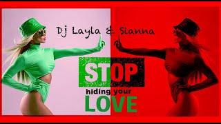 Dj Layla & Sianna - Stop Hiding Your Love (2023)