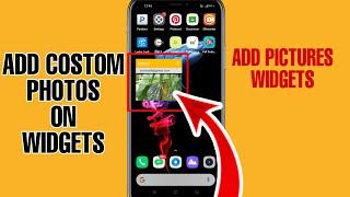 How To Add Custom Photo Widgets On Android