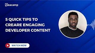 5 Quicks Tips to Create Engaging Developer Content