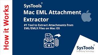 Mac EML Attachment Extractor Software by SysTools - Extract Attachment From EML & EMLX files in Mac