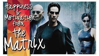 The Matrix ► Happiness & Motivation