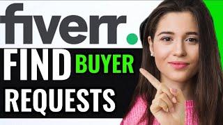 FIND BUYER REQUESTS ON FIVERR! (FULL GUIDE)