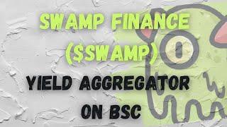 Swamp Finance ($SWAMP) | Yield Optimizer On Binance Smart Chain (BSC)