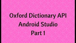 Dictionary App using Oxford API in Android Studio Part 1