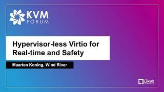 Hypervisor-less Virtio for Real-time and Safety - Maarten Koning, Wind River