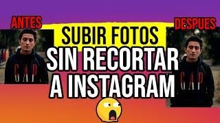 SUBIR FOTOS SIN RECORTAR A INSTAGRAM (METODO 2023)